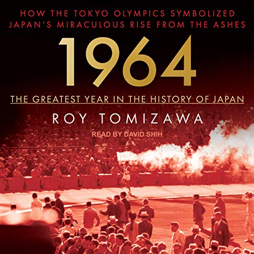 1964 - The Greatest Year in the History of Japan by Roy Tomizawa
