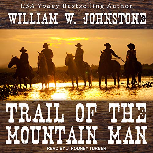 Trail of the Mountain Man by William W. Johnstone