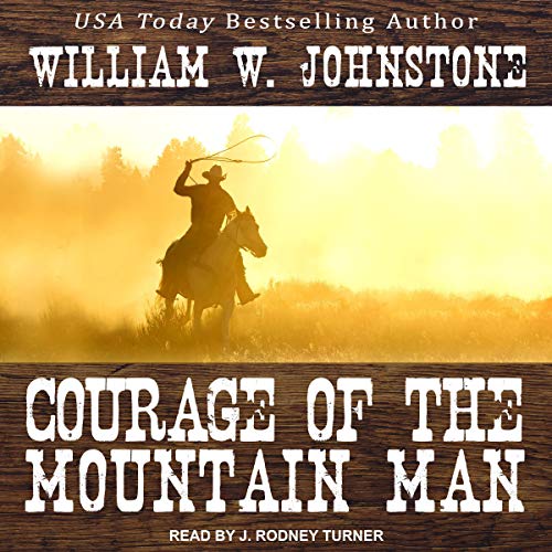 Courage of the Mountain Man by William W. Johnstone