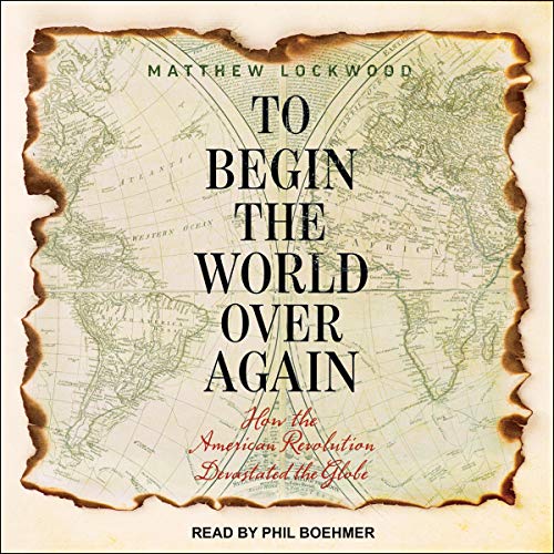 To Begin the World Over Again by Matthew Lockwood