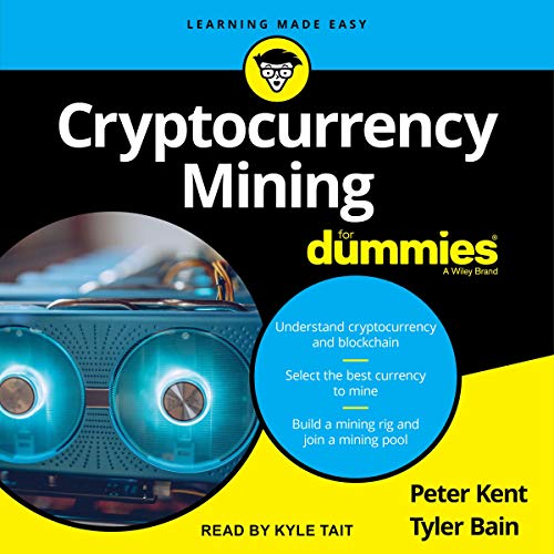 Cryptocurrency Mining for Dummies by Peter Kent