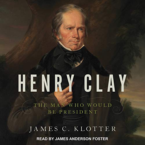 Henry Clay by James C. Klotter