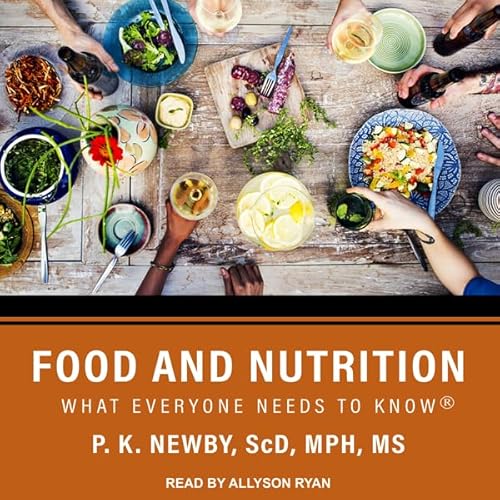 Food and Nutrition by P.K. Newby ScD - MPH - MS
