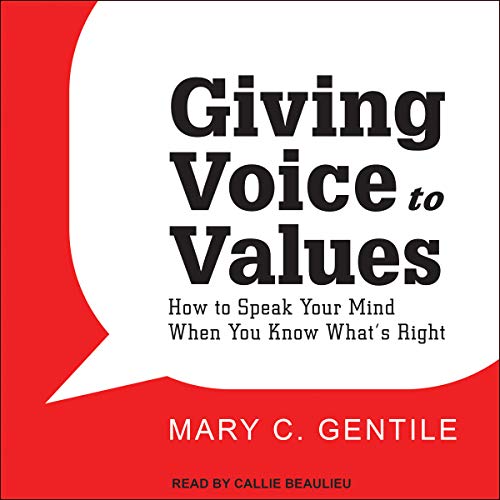 Giving Voice to Values by Mary C. Gentile
