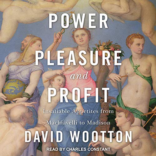 Power, Pleasure, and Profit by David Wootton