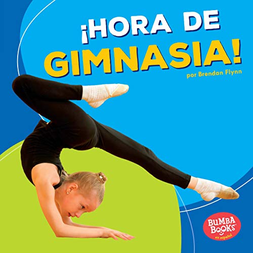 ¡Hora de gimnasia! [Gymnastics Time!]