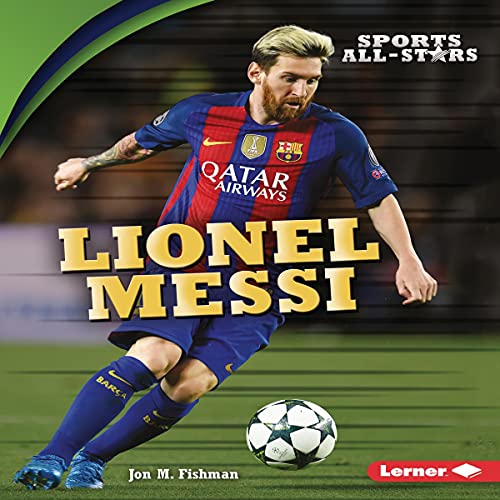 Lionel Messi by Jon M. Fishman