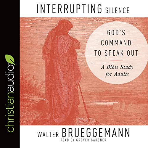 Interrupting Silence by Walter Brueggemann