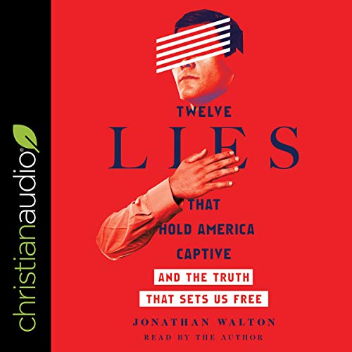 Twelve Lies That Hold America Captive by Jonathan Walton