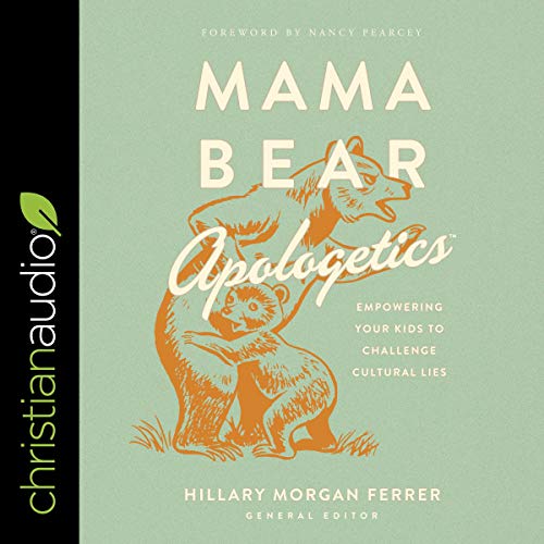 Mama Bear Apologetics by Hillary Morgan Ferrer