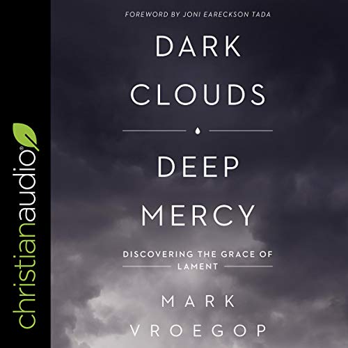 Dark Clouds, Deep Mercy by Mark Vroegop