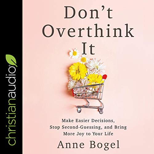 Don't Overthink It by Anne Bogel