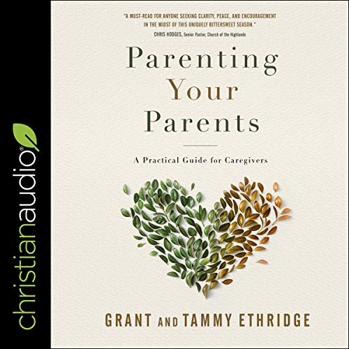 Parenting Your Parents by Grant Ethridge