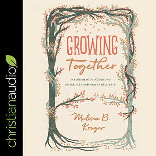 Growing Together by Melissa Kruger