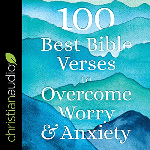 100 Best Bible Verses to Overcome Worry and Anxiety by Baker Publishing Group - editor
