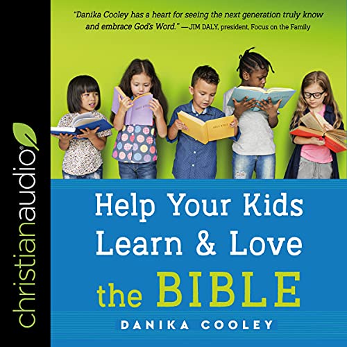 Help Your Kids Learn and Love the Bible by Danika Cooley