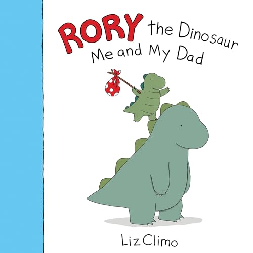 Rory the Dinosaur: Me and My Dad by Liz Climo