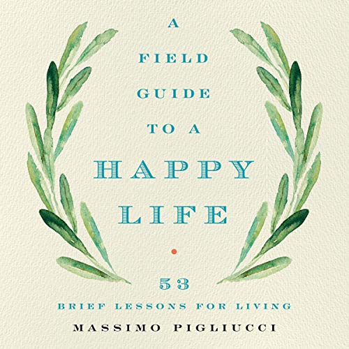 A Field Guide to a Happy Life