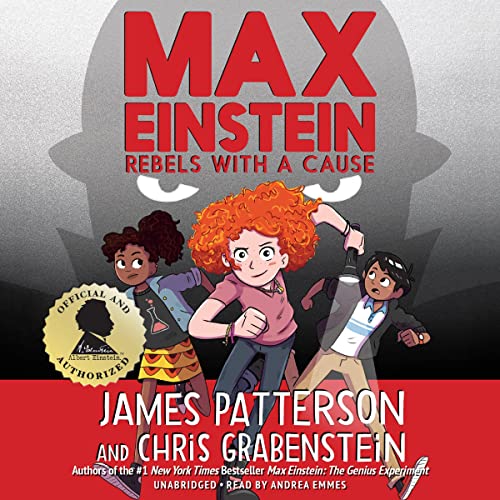 Max Einstein: Rebels with a Cause by James Patterson