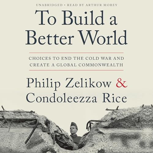 To Build a Better World by Philip Zelikow