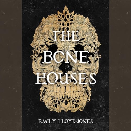The Bone Houses by Emily Lloyd-Jones