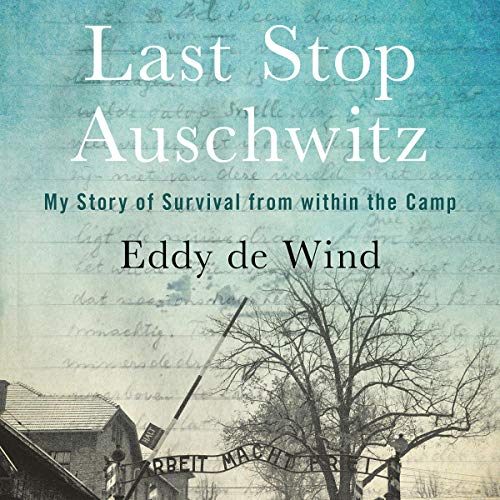 Last Stop Auschwitz by Eddy de Wind