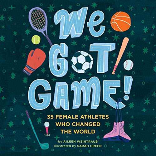 We Got Game! by Aileen Weintraub