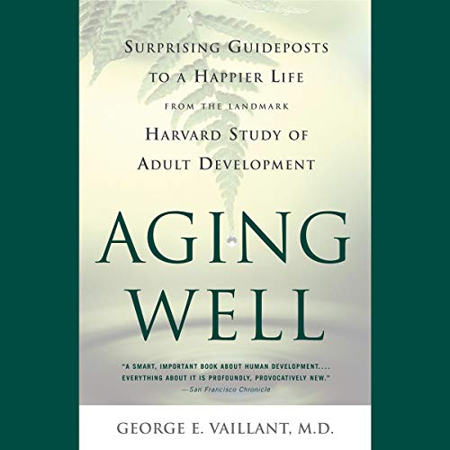 Aging Well by George E. Vaillant MD MD