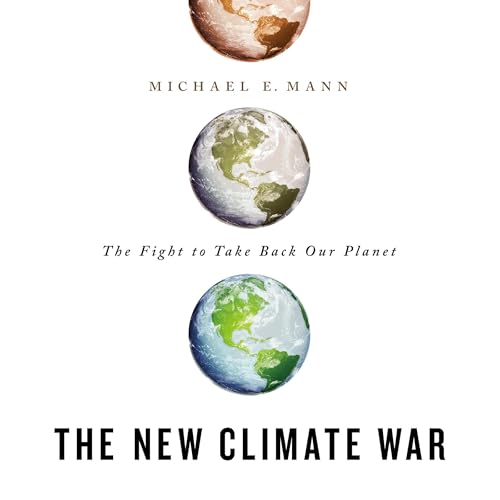 The New Climate War by Michael E. Mann