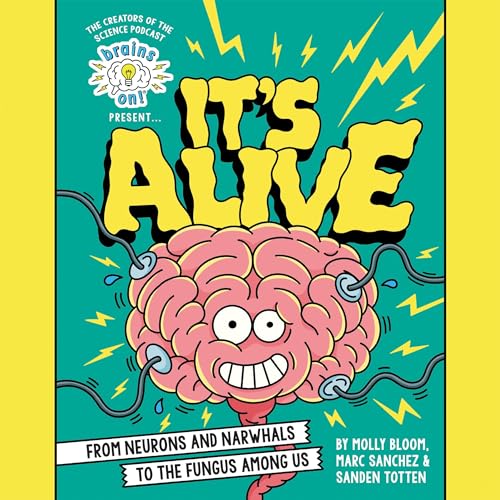 Brains On! Presents...It's Alive