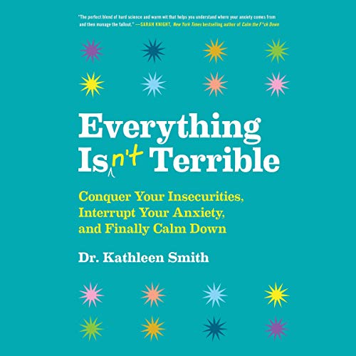 Everything Isn't Terrible by Kathleen Smith