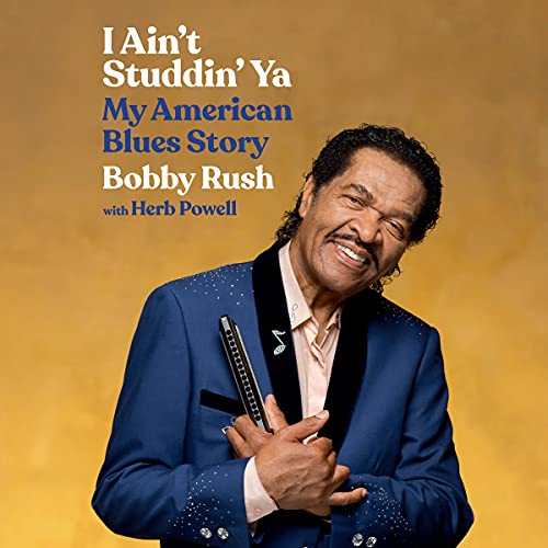 I Ain't Studdin' Ya by Bobby Rush