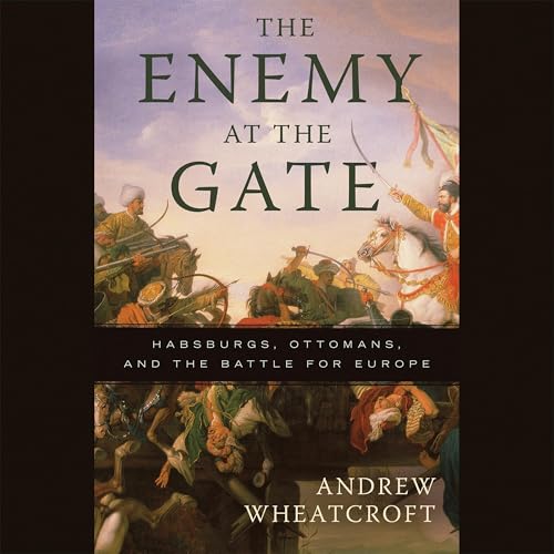 The Enemy at the Gate by Andrew Wheatcroft