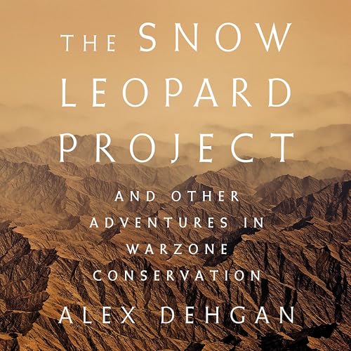 The Snow Leopard Project by Alex Dehgan