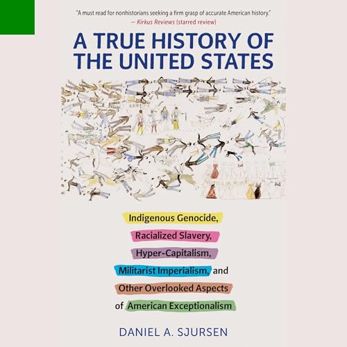 A True History of the United States by Daniel Sjursen