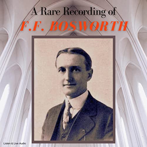 A Rare Recording of F. F. Bosworth