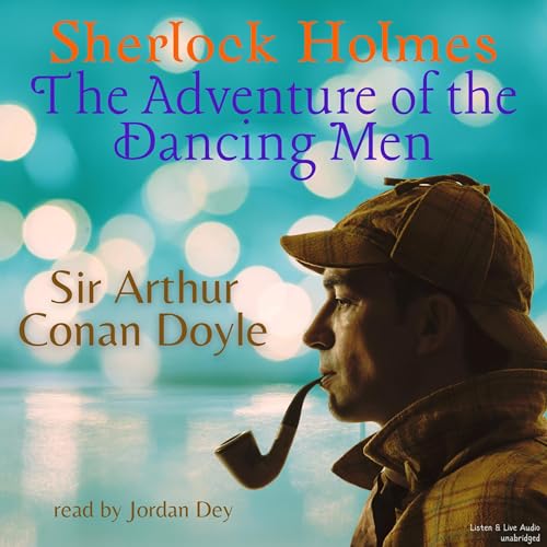 Sherlock Holmes: The Adventure of the Dancing Men by Arthur Conan Doyle