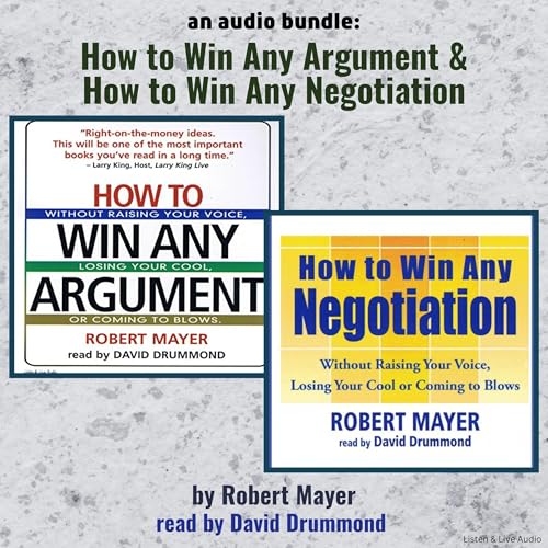 An Audio Bundle: How to Win Any Argument & How to Win Any Negotiation