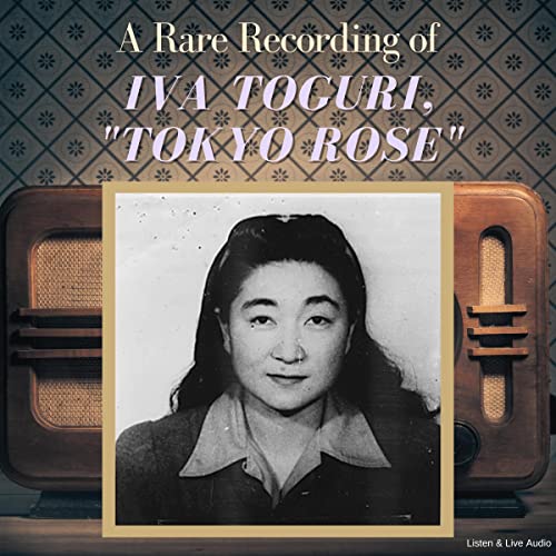 A Rare Recording of Iva Toguri, "Tokyo Rose" by Iva Toguri