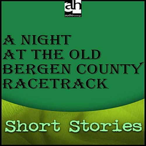A Night at the Old Bergen County Racetrack by Gordon Grand