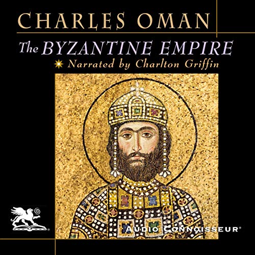The Byzantine Empire by Charles Oman