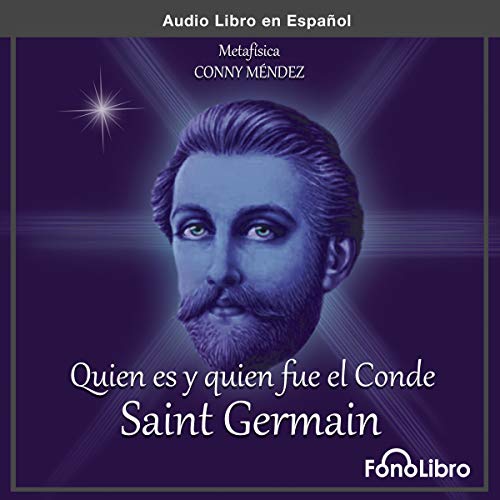 Quien es y Quien fue el Conde de Saint Germain [Who Is and Who Was the Count of Saint Germain]
