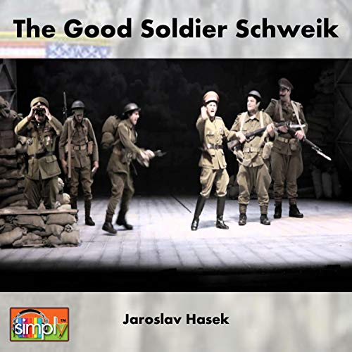 The Good Soldier Schweik by Jaroslav Hasek