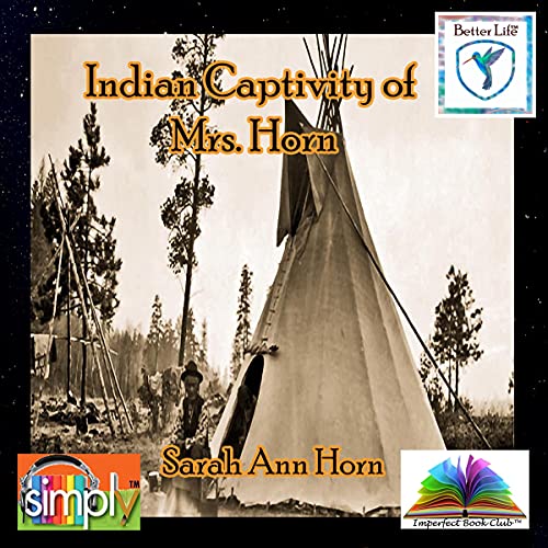 Indian Captivity of Mrs. Horn by Sarah Ann Horn