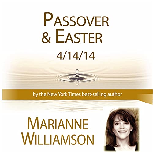 Passover & Easter by Marianne Williamson