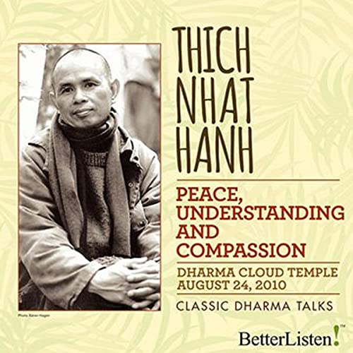 Peace, Understanding, and Compassion by Thich Nhat Hanh