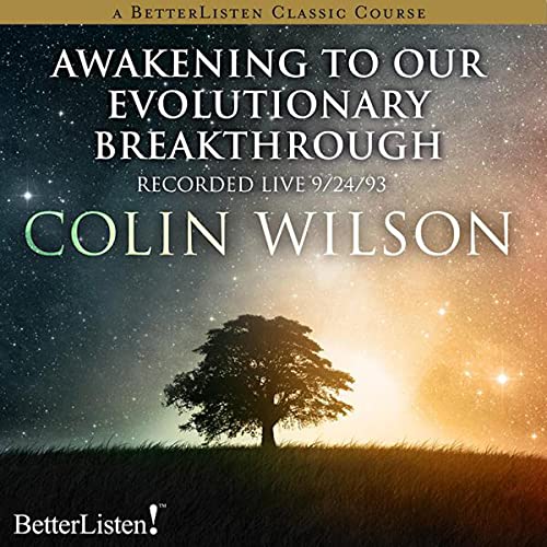 Awakening to Our Evolutionary Breakthrough by Colin Wilson