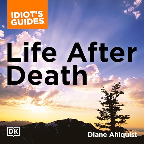 The Complete Idiot's Guide to Life After Death