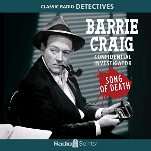 Barrie Craig: Song of Death by Original Radio Broadcast
