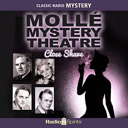 Molle Mystery Theatre: Close Shave by Original Radio Broadcast